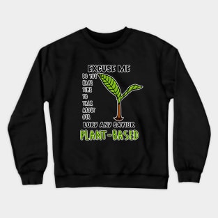 Funny Plant-Based Vegan Vegetarian Healthy Veganism Meatless Dairy Free Diet Herbivore Crewneck Sweatshirt